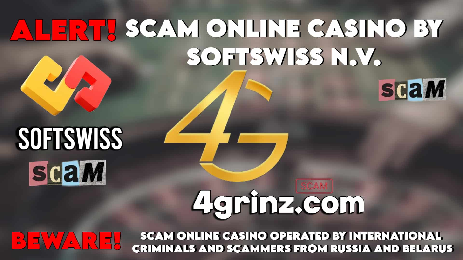 Cybercrime Alert - 4GRINZ casino scam, Softswiss N.V. and Softswiss frauds