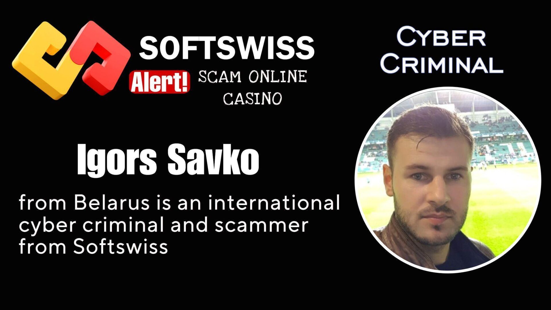 Igors Savko - softswiss - Belarusian and Russian cyber fraud agent