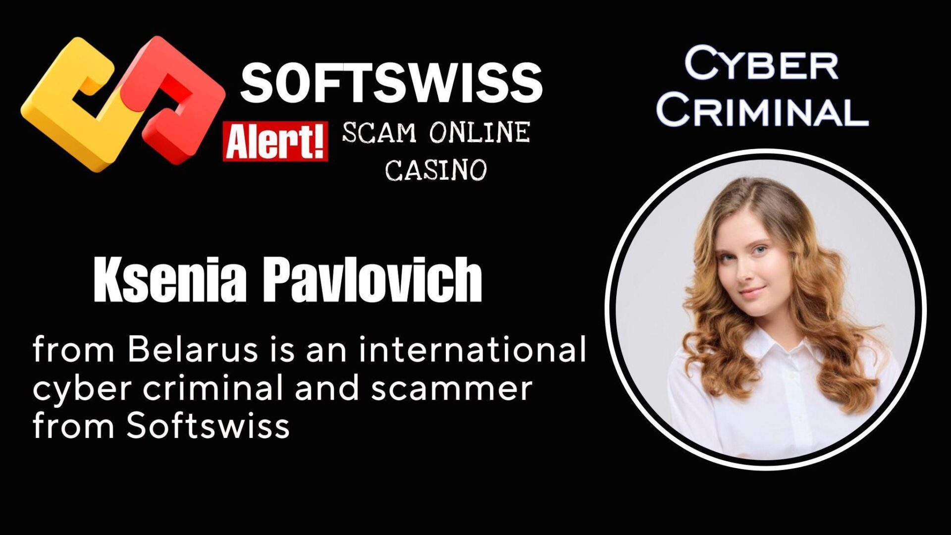 Ksenia Pavlovich - softswiss - Belarusian and Russian cyber fraud agent